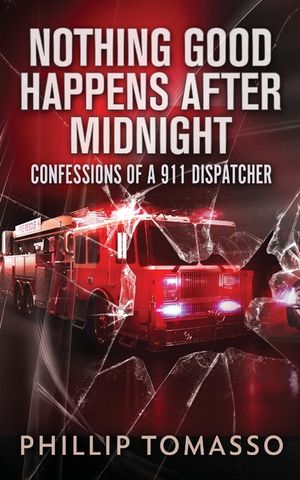 Nothing Good Happens After Midnight: Confessions Of A 911 Dispatcher image number 0