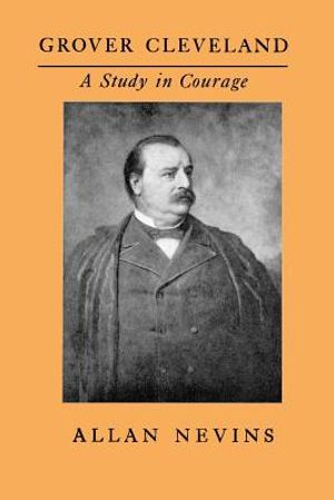 Grover Cleveland, a Study in Courage image number 0
