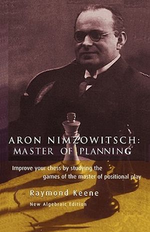 Aron Nimzowitsch: Master of Planning image number 0