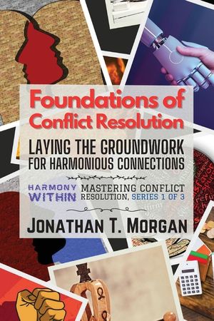 Foundations of Conflict Resolution: Laying the Groundwork for Harmonious Connections image number 0