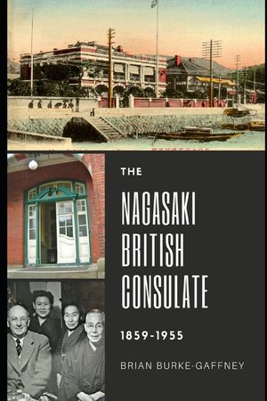 The Nagasaki British Consulate: 1859-1955 image number 0
