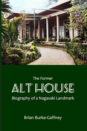 The Former Alt House: Biography of a Nagasaki Landmark image number 0