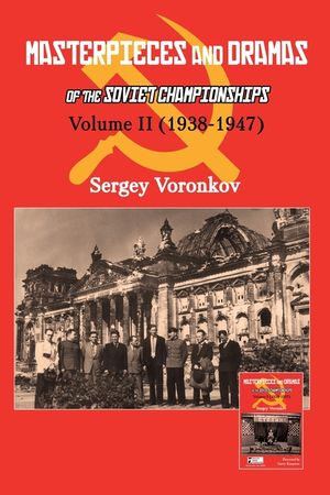 Masterpieces and Dramas of the Soviet Championships: Volume II (1938-1947) image number 0