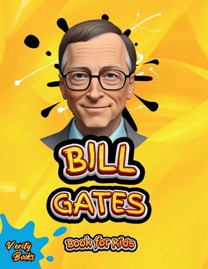 Bill Gates Book for Kids: The ultimate biography of Bill Gates for young tech kids image number 0