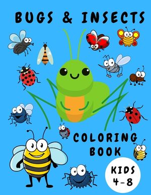 Bugs & Insects Coloring Book Kids 4-8: Activity Coloring Book for Children - Bugs Insects Coloring Books - Books for Toddlers - Coloring Pages for Kid image number 0