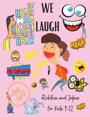 We Laugh Riddles and Jokes for Kids 9-12: Awesome Riddles and Trick Questions For Kids - Fun Brain Teaser for Children and Families - Jokes for Kids - image number 0