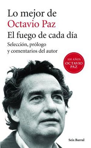 Lo Mejor de Octavio Paz: El Fuego de Cada D&iacute;a = The Best of Octavio Paz image number 0