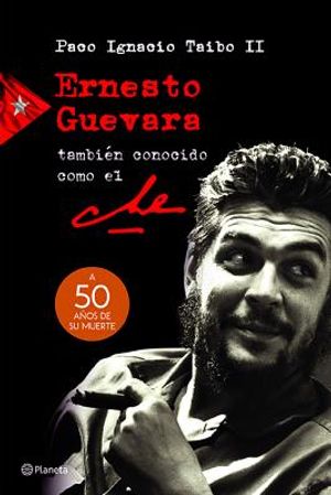 Ernesto Guevara, Tambi&eacute;n Conocido Como El Che image number 0
