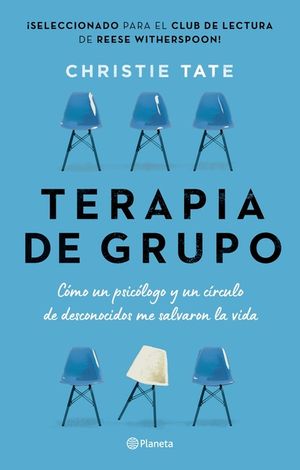 Terapia de Grupo: C&oacute;mo Un Psic&oacute;logo Y Un C&iacute;rculo de Desconocidos Me Salvaron La Vida / Group: How One Therapist and a Circle of Strangers Saved My Lif image number 0