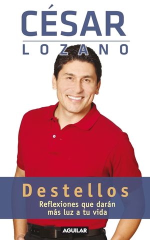 Destellos: Reflexiones Que Daran Mas Luz a Tu Vida / Thoughts for a Brighter Life: Reflexiones Que Daran Mas Luz a Tu Vida image number 0