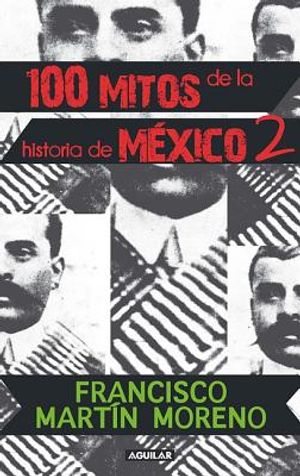 100 Mitos de la Historia de Mexico, Volume 2 image number 0