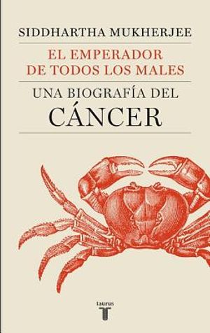 El Emperador de Todos Los Males: Una Biografia del Cancer image number 0