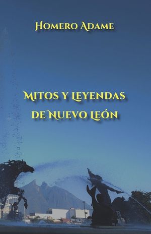 Mitos y leyendas de Nuevo Le&oacute;n image number 0