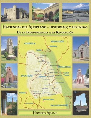 Haciendas del Altiplano. Historia(s) y leyendas.: Tomo II. De la Independencia a la Revoluci&oacute;n image number 0