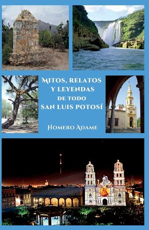 Mitos, relatos y leyendas de todo San Luis Potos&iacute; image number 0