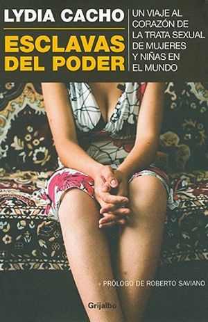 Esclavas del Poder: Un Viaje al Corazon de la Trata Sexual de Mujeres y Ninas en el Mundo = Slaves of Power image number 0