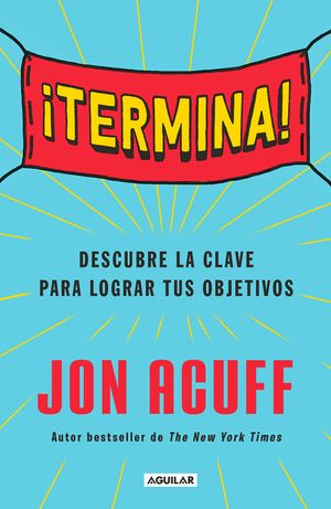 &iexcl;termina!: Reg&aacute;late El Don de Hacer Las Cosas / Finish: Give Yourself the Gift of Done image number 0