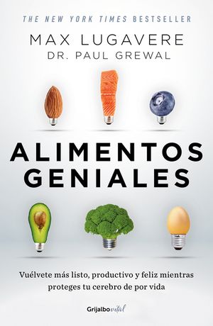 Alimentos Geniales: Vu&eacute;lvete M&aacute;s Listo, Productivo Y Feliz Mientras Proteges Tu Cerebro de Por Vida / Genius Foods: Become Smarter, Happier, and More image number 0