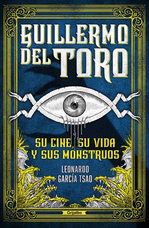 Guillermo del Toro. Su Cine, Su Vida Y Sus Monstruos / Guillermo del Toro. His F Ilmmaking, His Life, and His Monsters image number 0