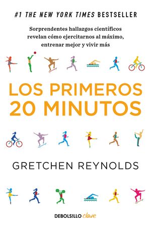 Los Primeros 20 Minutos: Sorprendentes Hallazgos Cient&iacute;ficos Revelan C&oacute;mo Ejercitarnos Al M&aacute;ximo, Entrenar Mejor Y Vivir M&aacute;s / The First 20 Minutes image number 0