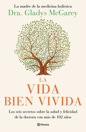 La Vida Bien Vivida: Los Seis Secretos Sobre La Salud Y Felicidad de la Doctora Con M&aacute;s de 102 A&ntilde;os / The Well-Lived Life (Spanish Edition) image number 0