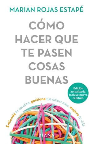 C&oacute;mo Hacer Que Te Pasen Cosas Buenas: Entiende Tu Cerebro, Gestiona Tus Emociones, Mejora Tu Vida image number 0