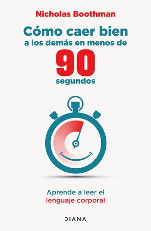 C&oacute;mo Caer Bien a Los Dem&aacute;s En Menos de 90 Segundos: Aprende a Leer El Lenguaje Corporal / How to Make People Like You ... image number 0