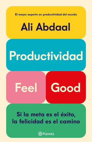 Productividad Feel Good: Si La Meta Es El &Eacute;xito, La Felicidad Es El Camino / Feel-Good Productivity image number 0