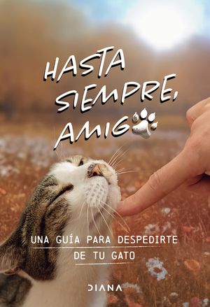 Hasta Siempre, Amigo Gato: Una Gu&iacute;a Para Despedirte de Tu Gato / Farewell, My Feline Friend image number 0