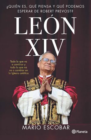 Le&oacute;n XIV: &iquest;Qui&eacute;n Es, Qu&eacute; Piensa Y Qu&eacute; Podemos Esperar de Robert Prevost? / Leo XIV: Who Is He, What Does He Think, and What Can We Expect from Robert image number 0
