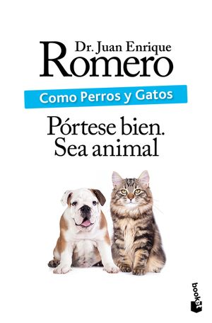 Como Perros Y Gatos: P&oacute;rtese Bien. Sea Animal / Like Cats and Dogs: Behave. Be an Animal image number 0