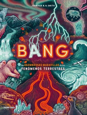 Bang: Las Asombrosas Maravillas de Los Fen&oacute;menos Terrestres image number 0