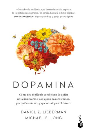 Dopamina: C&oacute;mo Una Mol&eacute;cula Condiciona de Qui&eacute;n Nos Enamoramos, Con Qui&eacute;n Nos Acostamos, a Qui&eacute;n Votamos Y ... / The Molecule of More image number 0