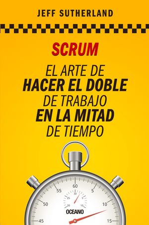 Scrum: El Arte de Hacer El Doble de Trabajo En La Mitad de Tiempo image number 0