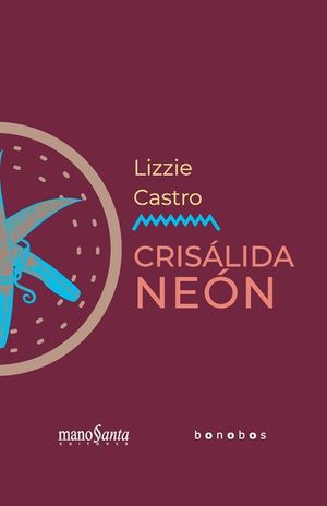 Lizzie Castro. Cris&aacute;lida ne&oacute;n: Mano Santa Editores / Bonobos Editores image number 0