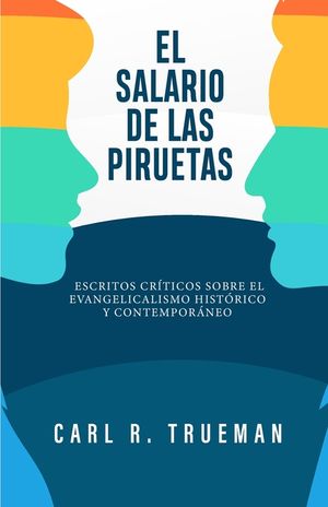 El Salario de las Piruetas: Escritos cr&iacute;ticos sobre el evangelicalismo historico y contemporaneo image number 0