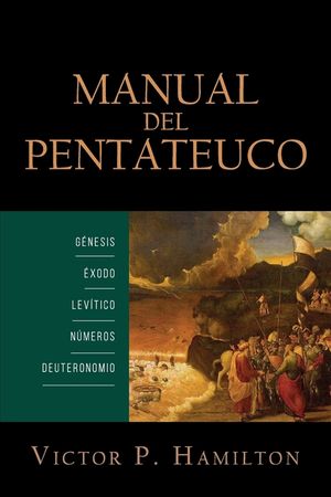 Manual del Pentateuco: Genesis, Exodo, Levitico, Numeros, y Deuteronomio image number 0