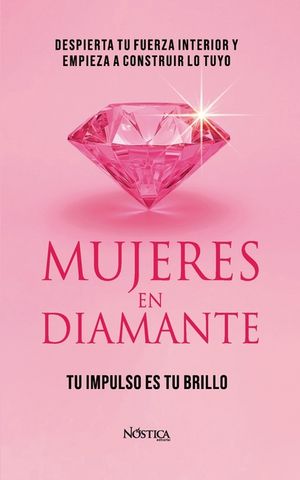 Mujeres En Diamante: Despierta tu fuerza interior y empieza a construir lo tuyo image number 0