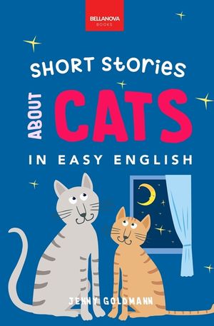 Short Stories About Cats in Easy English: 15 Purr-fect Cat Stories for English Learners (A2-B2 CEFR) image number 0