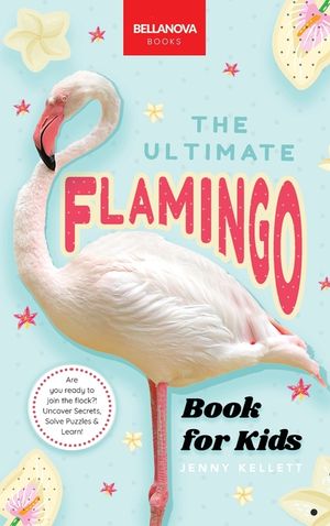 Flamingos The Ultimate Book: Discover the Flamboyant World of Flamingos image number 0