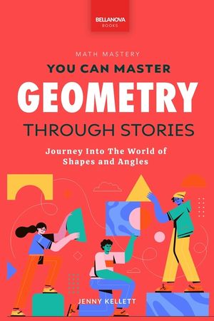 Geometry Through Stories: You Can Master Geometry image number 0