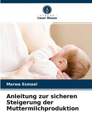 Anleitung zur sicheren Steigerung der Muttermilchproduktion image number 0