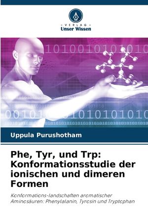 Phe, Tyr, und Trp: Konformationsstudie der ionischen und dimeren Formen image number 0