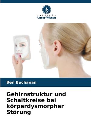 Gehirnstruktur und Schaltkreise bei k&ouml;rperdysmorpher St&ouml;rung image number 0