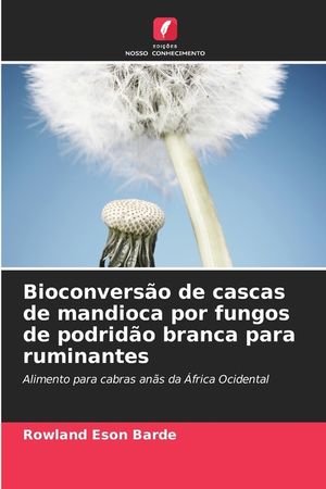 Bioconvers&atilde;o de cascas de mandioca por fungos de podrid&atilde;o branca para ruminantes image number 0