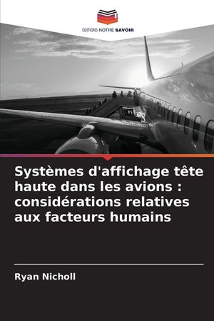 Syst&egrave;mes d'affichage t&ecirc;te haute dans les avions: consid&eacute;rations relatives aux facteurs humains image number 0
