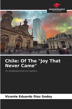 Chile: Of The "Joy That Never Came" image number 0