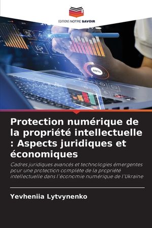 Protection num&eacute;rique de la propri&eacute;t&eacute; intellectuelle: Aspects juridiques et &eacute;conomiques image number 0
