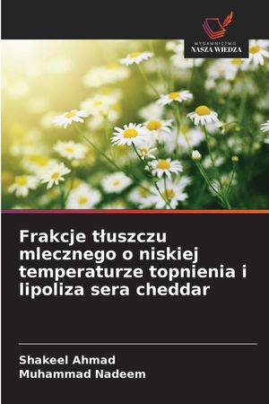Frakcje tluszczu mlecznego o niskiej temperaturze topnienia i lipoliza sera cheddar image number 0