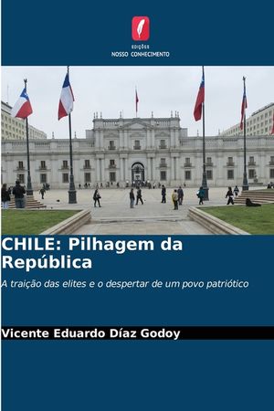 Chile: Pilhagem da Rep&uacute;blica image number 0